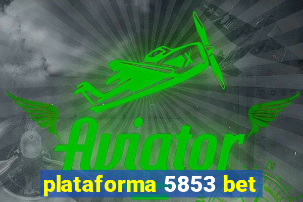 plataforma 5853 bet